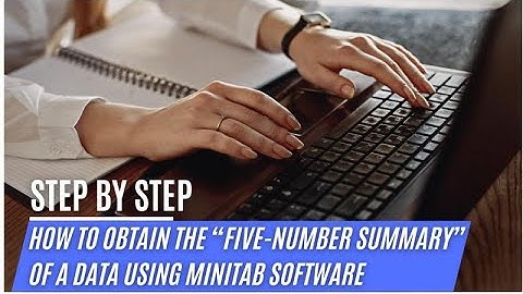 How to Obtain the “Five-Number Summary” for Data Using Minitab
