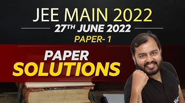 JEE MAIN 2022 Paper Discussion 🔥 || 27th June : Shift 1