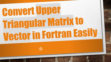Convert Upper Triangular Matrix to Vector in Fortran Easily