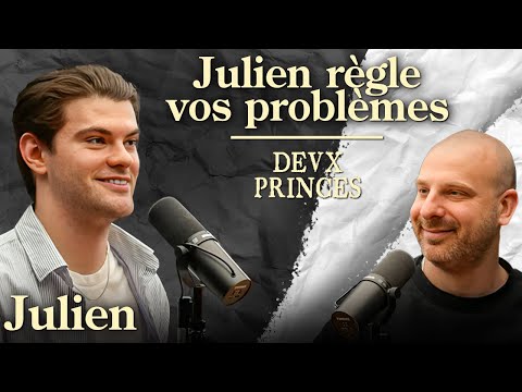 Deux Princes - Julien règle vos problèmes (et parle de politique)