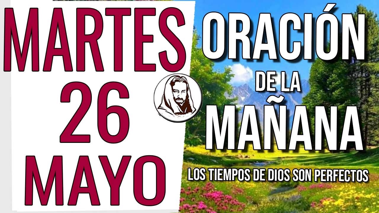 Oración de la mañana del Martes 26 de Mayo de 2026 | Levántate con ...