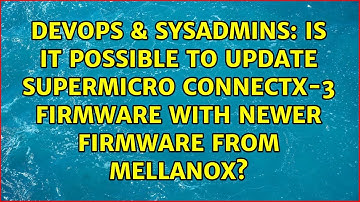 Is it possible to update Supermicro ConnectX-3 Firmware with newer firmware from Mellanox?