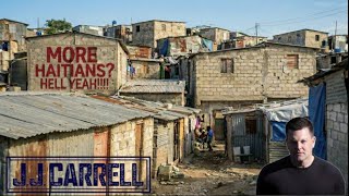 The J.J. Carrell Show EP123: More and More Haitians...HELL YEAH!!