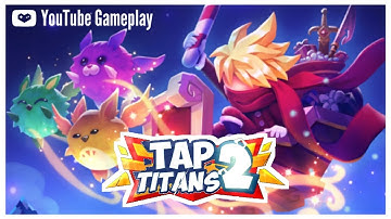 Tap Titans 2 - YouTube Gameplay