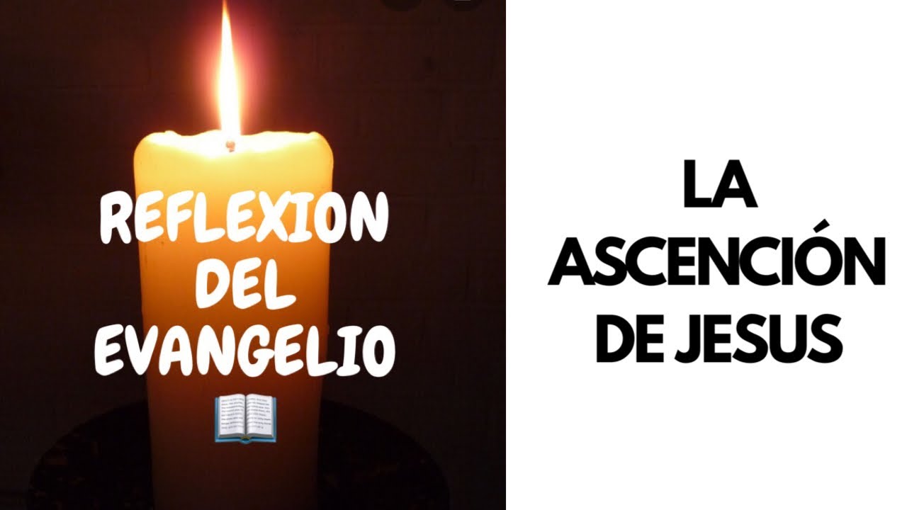 La ascensión de Jesus REFLEXION DOMINICAL Padre Ismael Nova y Padre