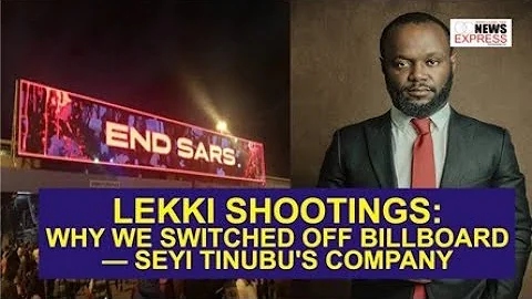 LEKKI SHOOTINGS: WHY WE SWITCHED OFF BILLBOARD — SEYI TINUBU'S COMPANY
