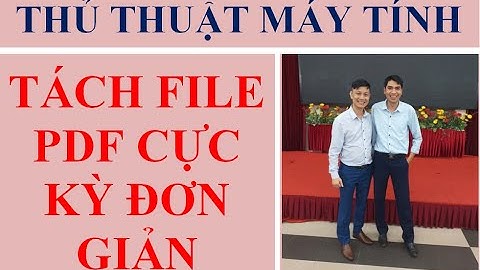 Tách File PDF thành nhiều File nhỏ cực kỳ đơn giản/Dễ như ăn kẹo
