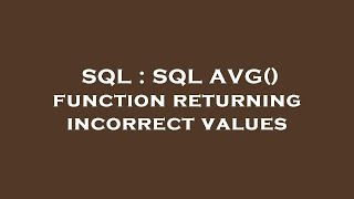 Famous SQL : SQL AVG() function returning incorrect values Wealth