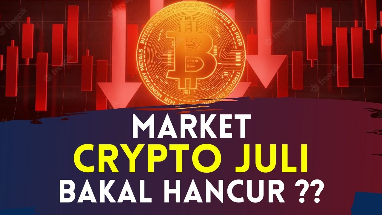 JULI MARKET CRYPTO HANCUR ?? PREDIKSI BITCOIN BAKAL PUMP OR DUMP - YouTube