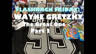 Flashback Friday Episode 22: WAYNE GRETZKY - the GREAT ONE - Part 2+ pulling some Gretzky LA cards!