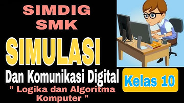 Simulasi dan Komunikasi Digital kelas 10 SMA/SMK || Semester 1 || Logika dan Algoritma Komputer