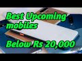 Upcoming Mobiles below  Rs 20000 / Must watch video / in Malayalam