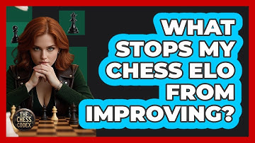What Stops My Chess ELO From Improving? - The Chess Codex