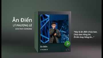 ÂN ĐIỂN - LÝ PHƯƠNG LÊ | Đêm Thờ Phượng & Truyền Giảng tại Cambodia 2023