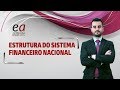 Estrutura do Sistema Financeiro Nacional | Lucas Silva | EA Certificações