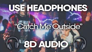 Ski Mask the Slump God - Catch Me Outside (8D AUDIO) 🎧
