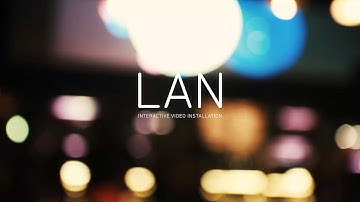 LAN - Interactive Video installation