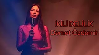 Demet Özdemir - İkili Delilik / 