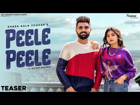 PEELE PEELE (Teaser Video) | Khasa Aala Chahar | Khushi Baliyan | New Haryanvi Songs Haryanavi 2022