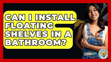 Can I Install Floating Shelves In A Bathroom? - LearnToDIY360.com