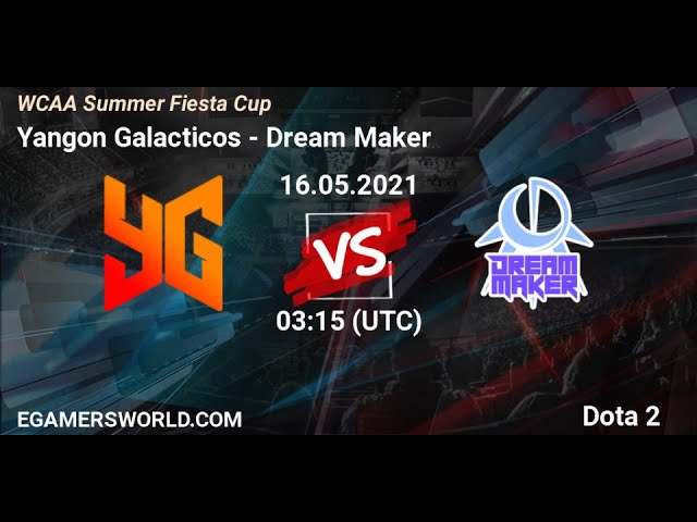 Yangon Galacticos vs Dream Maker Bo3 (5/16/2021) WCAA Summer Fiesta CUP  Highlights 