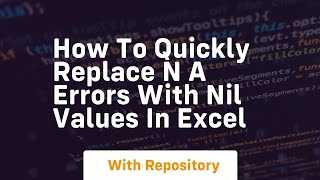 how to quickly replace n a errors with nil values in excel