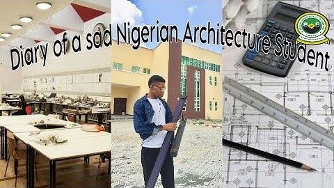 diary of a sad Nigerian  Architecture student/ days in my life