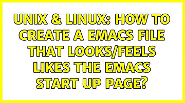 Unix & Linux: How to create a Emacs file that looks/feels likes the Emacs start up page?