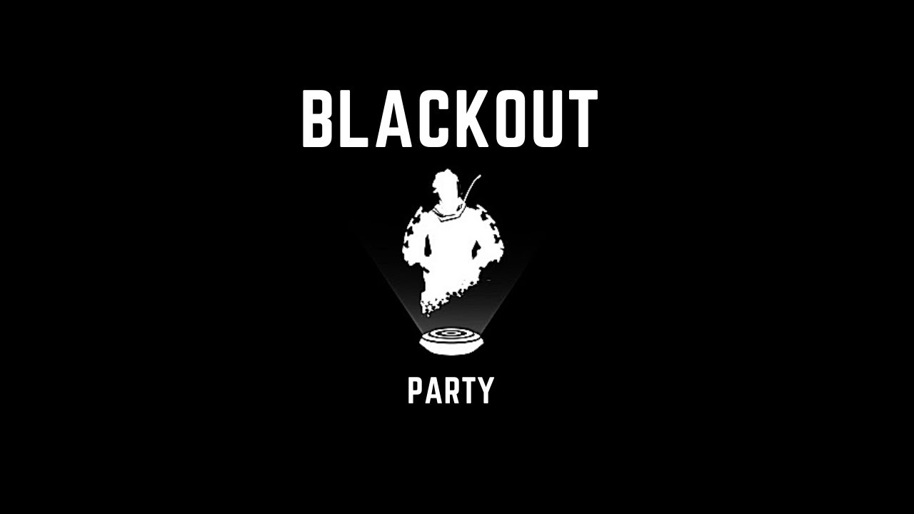 Blackout Party YouTube