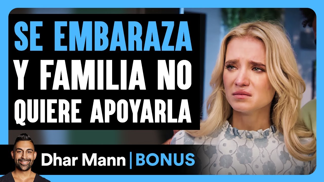 Se Embaraza Y Familia No Quiere Apoyarla | Dhar Mann Studios