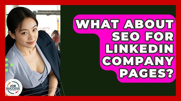 What About SEO For LinkedIn Company Pages? - Job Success Network