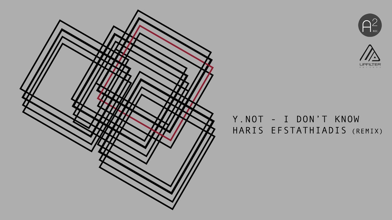 Watch Y.NOT - I Don't Know (Haris Efstathiadis Remix) | Official Audio Release on YouTube