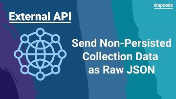 #External APIs - Send Non Persisted Collection Data as Raw JSON