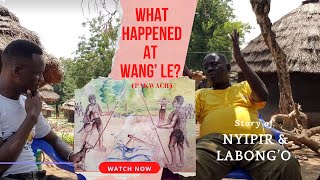 THIS IS WHY THE LUO SEPARATED (The history of Wang’ Le) : NYIPIR vs LABONG’O