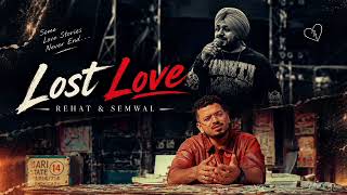 Lost Love 💔 | Rehat & Semwal | Official Music Video | Punjabi Sad Song 2026 🥀
