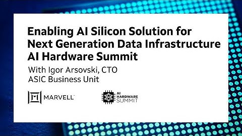Enabling AI Silicon Solution for Next Generation Data Infrastructure | AI Hardware Summit | Marvell