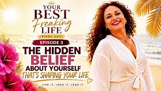 The Hidden Belief About Yourself That’s Secretly Shaping Your Life