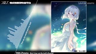 【原創電音】【不要離開】M&amp;amp;K,Zhouna - Won't Ever Let Me Go(Ft.Zhouna)
