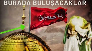 Hz.Mehdi ve Hz.İsa Nerede buluşacaklar ? Nasıl bir araya gelecekler ?