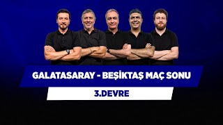 Galatasaray - Beşiktaş Maç Sonu | Metin Tekin & Önder Özen & Ali Ece & Uğur & Ersin | 3.Devre