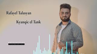 Rafayel Talasyan- Kyanqic el Tank 2018