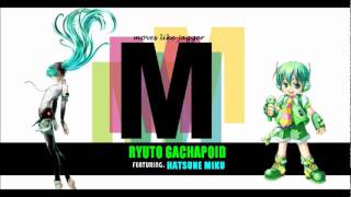 【Ryuto Gachapoid Feat.Hatsune Miku】 Moves Like Jagger 【VOCALOID3-2】