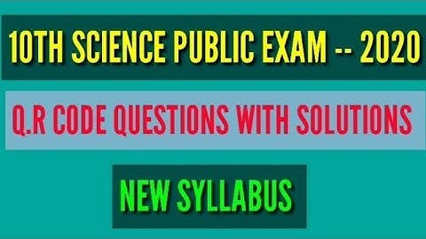 10 th SCIENCE PUBLIC EXAM -- 2020 Q.R CODE QUESTIONS WITH SOLUTIONS NEW SYLLABUS FOR TAMIL MEDIUM