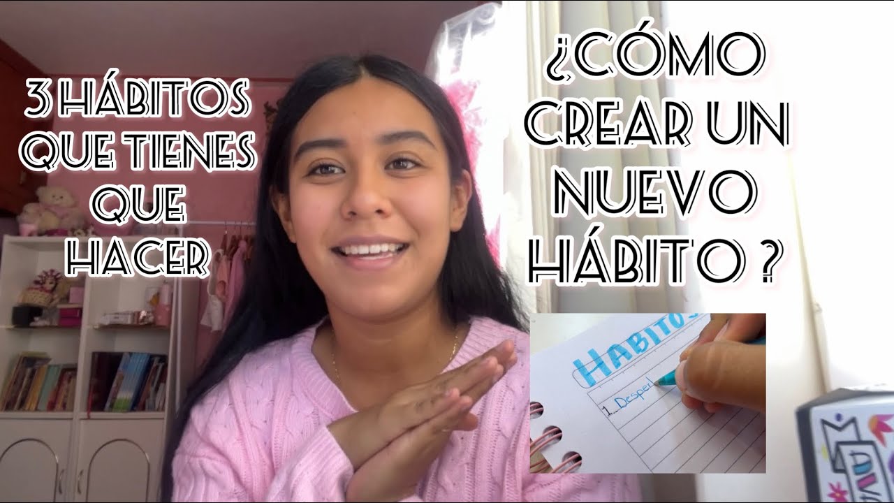 ¿Cómo crear un nuevo hábito ? 3 hábitos que tienes que hacer en tu vida ...