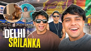 DELHI TO SRILANKA ✈️🔥 | DILLIGANG TRIP 😍