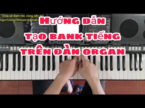 Video Hướng dẫn TẠO BANK TIẾNG trên đàn Organ| Ku Tèo Piano. - youtube
