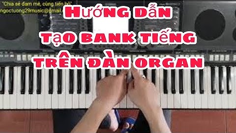 Hướng dẫn TẠO BANK TIẾNG trên đàn Organ| Ku Tèo Piano.