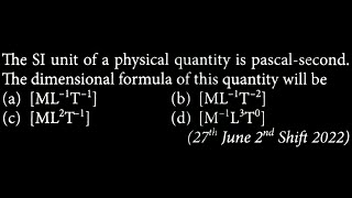 The SI unit of a physical quantity is pascal-second. The dimensional formula of this  EUD DTS 06 Q10