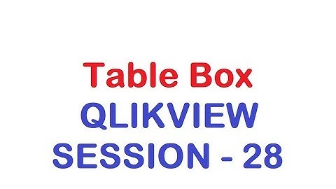 Table Box - QlikView Tutorial - Session 28