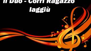 Video thumbnail of "Il Duo - Corri Ragazzo Laggiù"